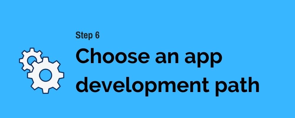 6 Choose an app development path