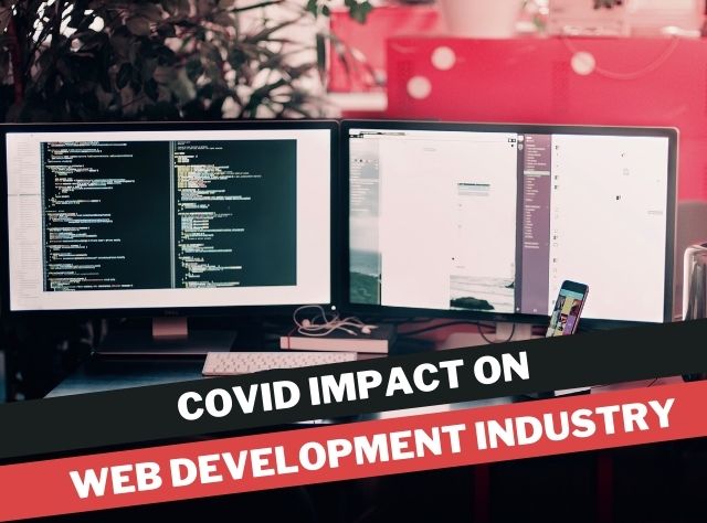 How Covid Is Impacting The Web Development Industry