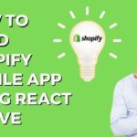 How To Build Shopify Mobile App Using React Native