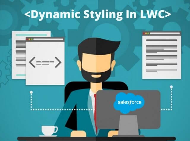 How To Use Dynamic Styling In LWC In Salesforce