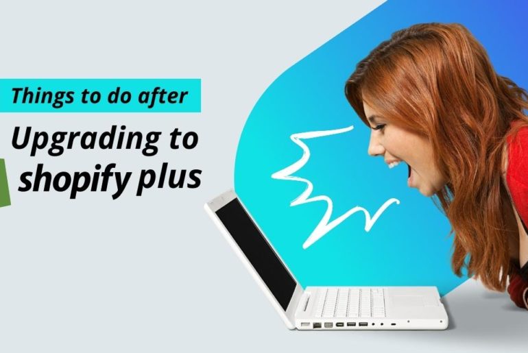 steps to perform after upgrading to shopify plus