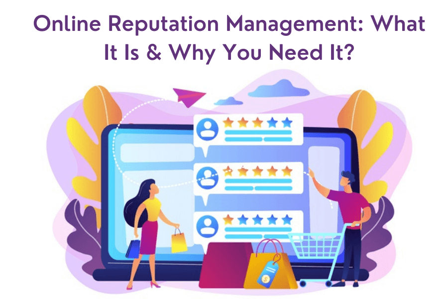 Online Reputation Management What It Is & Why You Need It